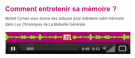 Capture d'écran lecteur audio RTL, précédé d'un titre "Comment entretenir sa mémoire" et d'un texte "Michel Cymes vous donnes des astuces pour entretenir votre mémoire dans les Chronique de La Mutuelle Générale."