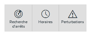 3 même picto, cette fois associés respectivement aux textes : "Recherche d'arrêts", "Horaires" et "Pertubations